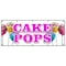 Signmission CAKE POPS BANNER SIGN on a stick gifts holiday homemade snack fresh B-120 Cake Pops - alternate 1